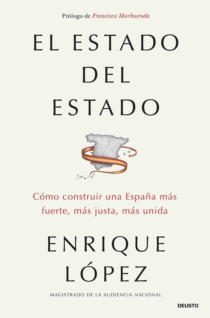 EL ESTADO DEL ESTADO CÓMO CONSTRUIR UNA ESPAÑA MÁS FUERTE, MÁS JUSTA, MÁS UNIDA | 9788423441013 | LÓPEZ LÓPEZ, ENRIQUE