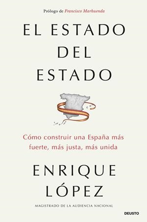 EL ESTADO DEL ESTADO CÓMO CONSTRUIR UNA ESPAÑA MÁS FUERTE, MÁS JUSTA, MÁS UNIDA | 9788423441013 | LÓPEZ LÓPEZ, ENRIQUE