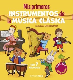 MIS PRIMEROS INSTRUMENTOS DE LA MÚSICA CLÁSICA. CON 7 MELODÍAS | 9788408320494 | CORDIER, SÉVERINE