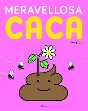 MERAVELLOSA CACA | 9788447957125 | MATHIS