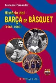 HISTORIA DEL BARÇA DE BASQUET 1965-1983 | 9791387728670 | FERNANDEZ,FRANCESC