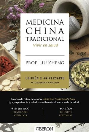 MEDICINA CHINA TRADICIONAL. VIVIR EN SALUD EDICIÓN X ANIVERSARIO. ACTUALIZADA Y AMPLIADA | 9791387775391 | ZHENG, PROF. LIU