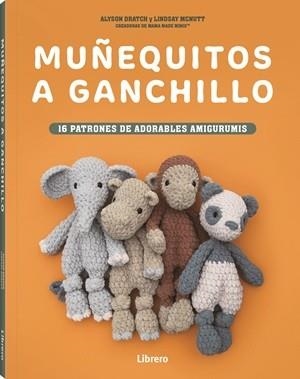 MUÑEQUITOS A GANCHILLO 16 PATRONES DE ADORABLES AMIGURUMIS | 9789464992977 | DRATCH, MCNUTT, ALYSON, LINDSAY