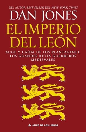 EL IMPERIO DEL LEÓN AUGE Y CAÍDA DE LOS PLANTAGENET, LOS GRANDES REYES GUERREROS MEDIEVALES | 9791388324208 | JONES, DAN
