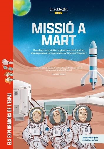 MISSIÓ A MART. DESCOBREIX COM VIATJAR AL PLANETA VERMELL AMB ELS EXPERIMENTS DE LA MISSIÓ HYPAT | 9788413618739 | FARRÉS BASIANA, ARIADNA/ARIAS CASALS, HELENA/CUFÍ PRAT, CESCA