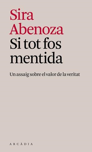 SI TOT FOS MENTIDA UN ASSAIG SOBRE EL VALOR DE LA VERITAT | 9791399136968 | ABENOZA GONZÁLEZ, SIRA