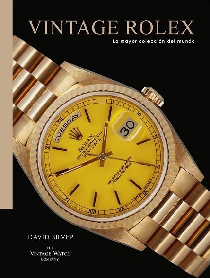 VINTAGE ROLEX LA MAYOR COLECCIÓN DEL MUNDO | 9788419043887 | SILVER, DAVID
