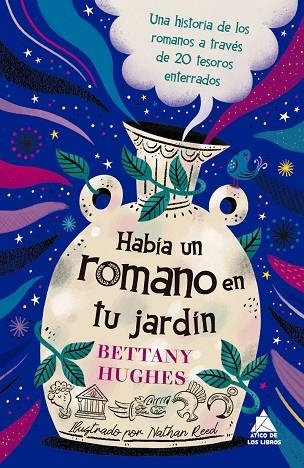 HABÍA UN ROMANO EN TU JARDÍN. UNA HISTORIA DE LOS ROMANOS A TRAVÉS DE 20 TESOROS ENTERRADOS | 9791388324185 | HUGHES, BETTANY