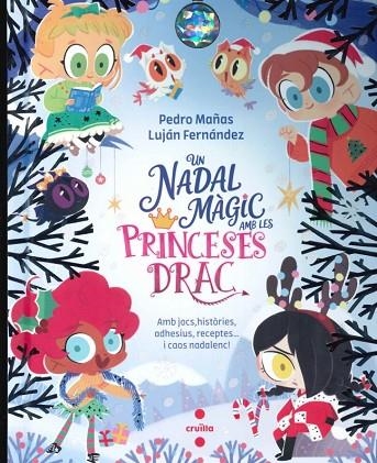 UN NADAL MÀGIC AMB LES PRINCESES DRAC. AMB JOCS, HISTORIES, ADHESIUS, RECEPTES... I CAOS NADALENC! | 9788466160667 | MAÑAS ROMERO, PEDRO