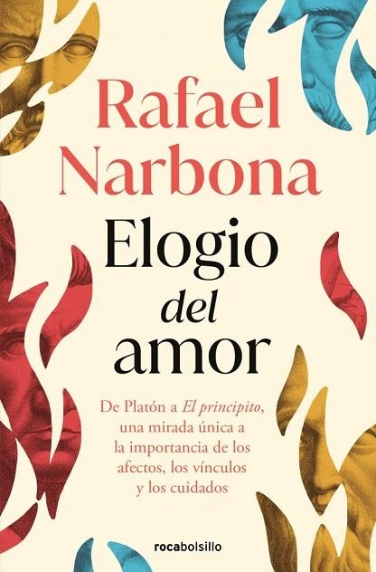 ELOGIO DEL AMOR. DE PLATÓN A EL PRINCIPITO, UNA MIRADA ÚNICA A LA IMPORTANCIA DE LOS AFECTOS, LOS | 9788410197534 | NARBONA, RAFAEL
