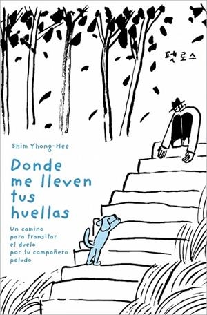 DONDE ME LLEVEN TUS HUELLAS UN CAMINO PARA TRANSITAR EL DUELO POR TU COMPAÑERO PELUDO | 9788403526808 | SHIM, YHONG-HEE