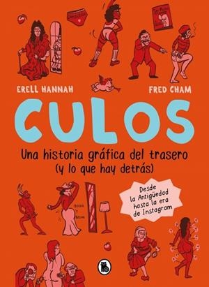 CULOS. UNA HISTORIA GRÁFICA DEL TRASERO (Y LO QUE HAY DETRÁS) DESDE LA ANTIGÜEDAD HASTA LA ERA DE INSTAGRAM | 9788402431646 | HANNAH, ERELL