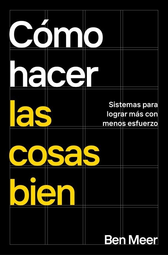 CÓMO HACER LAS COSAS BIEN. SISTEMAS PARA LOGRAR MÁS CON MENOS ESFUERZO | 9788418053870 | MEER, BEN