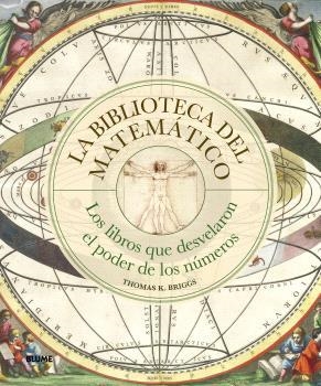 LA BIBLIOTECA DEL MATEMÁTICO. LOS LIBROS QUE DESVELARON EL PODER DE LOS NUMEROS | 9791388023279 | BRIGGS, THOMAS K.