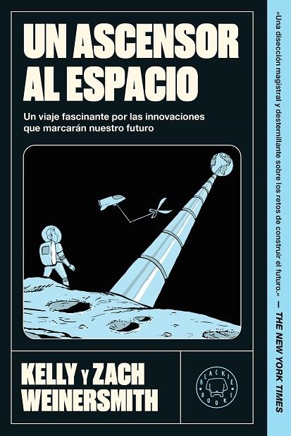 UN ASCENSOR AL ESPACIO. UN VIAJE FASCINANTE POR LAS INNOVACIONES QUE MARCARÁN NUESTRO FUTURO | 9791388154447 | WEINERSMITH, KELLY/WEINERSMITH, ZACH