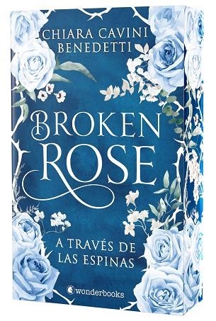 BROKEN ROSE A TRAVÉS DE LAS ESPINAS (ED. ESPECIAL LIMITADA CON CANTOS PINTADOS) | 9791388404160 | CAVINI BENEDETTI, CHIARA