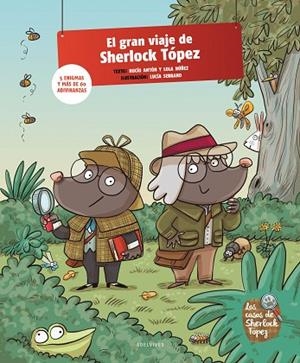 EL GRAN VIAJE DE SHERLOCK TÓPEZ. 5 ENIGMAS Y MÁS DE 60 ADIVINANZAS | 9788414057629 | ANTÓN, ROCÍO/NÚÑEZ, LOLA