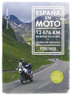 ESPAÑA EN MOTO. 13676 KM EN RUTAS DE UN DÍA + CAMINO DE SANTIAGO | 9788408324812 | PARDO, PEDRO