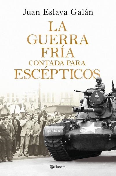 LA GUERRA FRÍA CONTADA PARA ESCÉPTICOS | 9788408326380 | ESLAVA GALÁN, JUAN