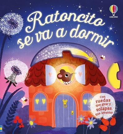 RATONCITO SE VA A DORMIR (CON RUEDAS Y SOLAPAS) | 9781806072750 | MILBOURNE, ANNA