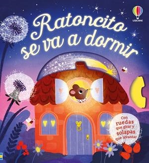 RATONCITO SE VA A DORMIR (CON RUEDAS Y SOLAPAS) | 9781806072750 | MILBOURNE, ANNA