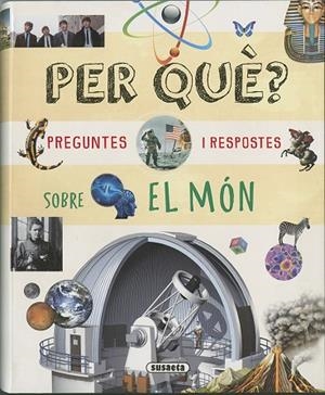PER QUÈ? PREGUNTES I RESPOSTES SOBRE EL MÓN | 9788410848399 | SUSAETA, EQUIPO