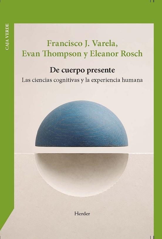 DE CUERPO PRESENTE. LAS CIENCIAS COGNITIVAS Y LA EXPERIENCIA HUMANA | 9788425454851 | VARELA, FRANCISCO/THOMPSON, EVAN/ROSCH, ELEANOR