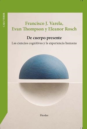 DE CUERPO PRESENTE. LAS CIENCIAS COGNITIVAS Y LA EXPERIENCIA HUMANA | 9788425454851 | VARELA, FRANCISCO/THOMPSON, EVAN/ROSCH, ELEANOR