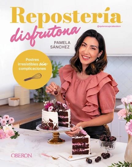 REPOSTERÍA DISFRUTONA. POSTRES IRRESISTIBLES SIN COMPLICACIONES | 9791387775582 | SÁNCHEZ SOTOMAYOR, PAMELA
