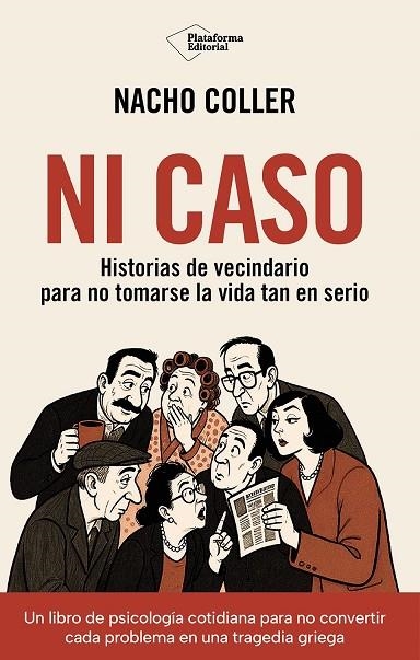 NI CASO HISTORIAS DE VECINDARIO PARA NO TOMARSE LA VIDA TAN EN SERIO | 9791388080906 | COLLER, NACHO