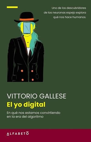 EL YO DIGITAL. EN QUÉ NOS ESTAMOS CONVIRTIENDO EN LA ERA DEL ALGORITMO | 9788417951726 | GALLESE, VICTORIO