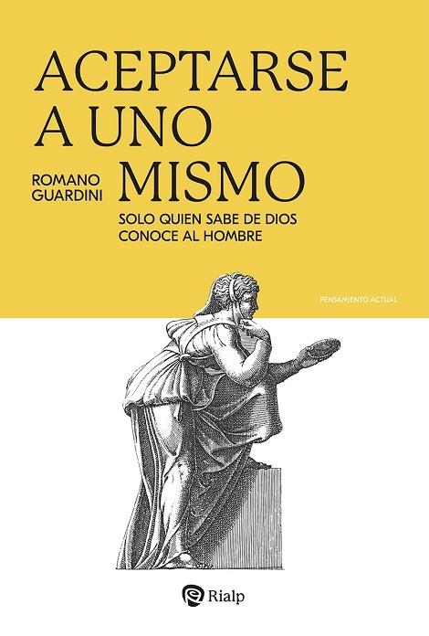 ACEPTARSE A UNO MISMO SOLO QUIEN SABE DE DIOS CONOCE AL HOMBRE | 9788432163104 | GUARDINI, ROMANO