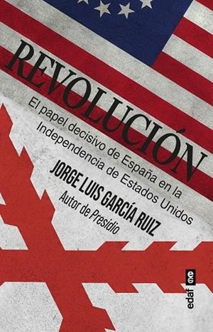 REVOLUCIÓN. EL PAPEL DECISIVO DE ESPAÑA EN LA INDEPENDENCIA DE ESTADOS UNIDOS | 9788441444942 | GARCÍA RUÍZ, JORGE LUIS