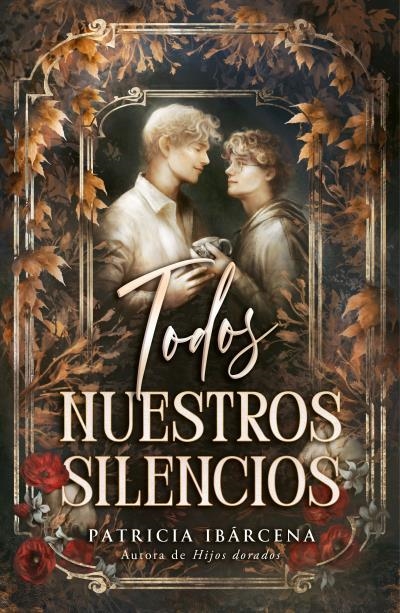 TODOS NUESTROS SILENCIOS UNA HISTORIA EN EL UNIVERSO DE HIJOS DORADOS | 9791387749279 | IBÁRCENA, PATRICIA