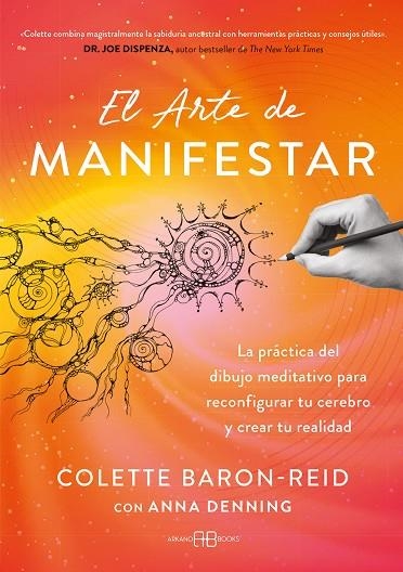 EL ARTE DE MANIFESTAR LA PRÁCTICA DEL DIBUJO MEDITATIVO PARA RECONFIGURAR TU CEREBRO Y CREAR TU REALID | 9791388228087 | BARON-REID, COLETTE/DENNING, ANNA
