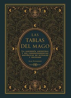 LAS TABLAS DEL MAGO LA SABIDURÍA ANCESTRAL Y SUS CORRESPONDENCIAS ESOTÉRICAS EN RITUALES Y HECHIZOS | 9791388228049 | RICHARDSON, ALAN