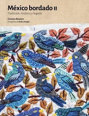 MÉXICO BORDADO II. TRADICIÓN, HISTORIA Y LEGADO | 9788425236693 | ROMERO, GIMENA