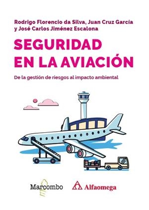 SEGURIDAD EN LA AVIACIÓN. DE LA GESTIÓN DE RIESGOS AL IMPACTO AMBIENTAL | 9788426742810 | FLORENCIO DA SILVA, RODRIGO/CRUZ GARCÍA, JUAN/JIMÉNEZ ESCALONA, JOSÉ CARLOS