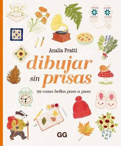 DIBUJAR SIN PRISAS. 99 COSAS BELLAS PASO A PASO | 9788425236761 | FRATTI, ANALÍA