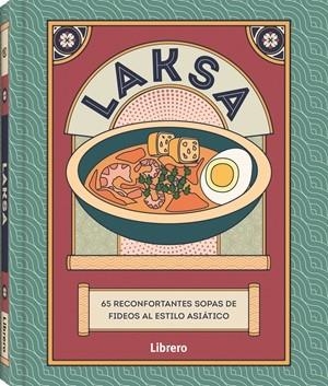 LAKSA 65 RECONFORTANTES SOPAS DE FIDEOS AL ESTILO ASIATICO | 9789464993097 | COLECTIVO