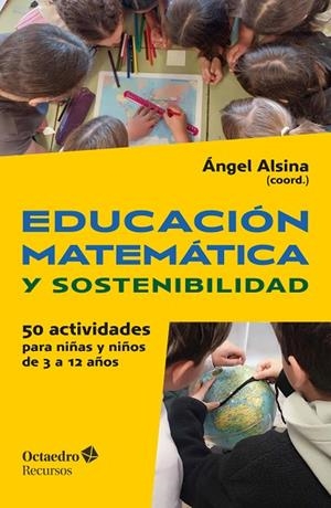 EDUCACIÓN MATEMÁTICA Y SOSTENIBILIDAD. 50 ACTIVIDADES PARA NIÑAS Y NIÑOS DE 3 A 12 AÑOS | 9788410793804