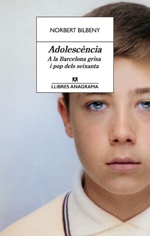 ADOLESCÈNCIA. A LA BARCELONA GRISA I POP DELS SEIXANTA | 9788433951038 | BILBENY, NORBERT