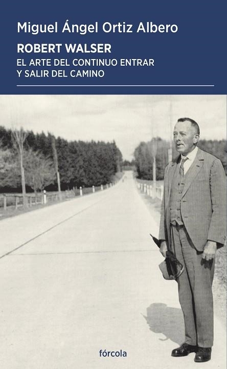 ROBERT WALSER EL ARTE DEL CONTINUO ENTRAR Y SALIR DEL CAMINO | 9788419969439 | ORTIZ ALBERO, MIGUEL ÁNGEL