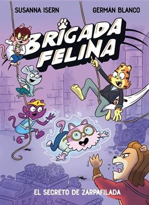 BRIGADA FELINA 2 EL SECRETO DE ZARPAFILADA | 9788448873639 | ISERN, SUSANNA