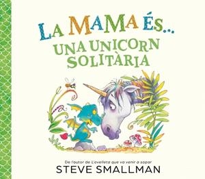 LA MAMA ÉS... UNA UNICORN SOLITÀRIA | 9788448874605 | SMALLMAN, STEVE