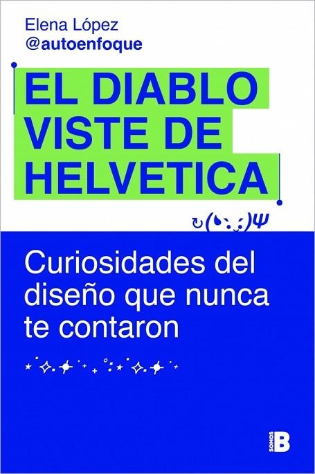 EL DIABLO VISTE DE HELVETICA. CURIOSIDADES DEL DISEÑO QUE NUNCA TE CONTARON | 9788466685443 | LÓPEZ (@AUTOENFOQUE), ELENA