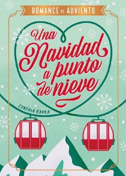 UNA NAVIDAD A PUNTO DE NIEVE (ROMANCE DE ADVIENTO) | 9788410116207 | KAFKA, CYNTHIA