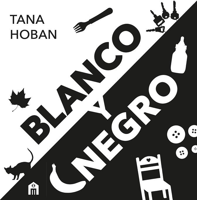 BLANCO Y NEGRO. EL LIBRO DE ALTO CONTRASTE Nº1 PARA BEBÉS | 9791259578914 | HOBAN, TANA