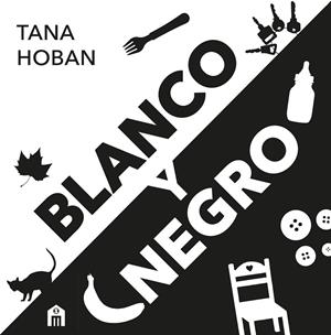 BLANCO Y NEGRO. EL LIBRO DE ALTO CONTRASTE Nº1 PARA BEBÉS | 9791259578914 | HOBAN, TANA