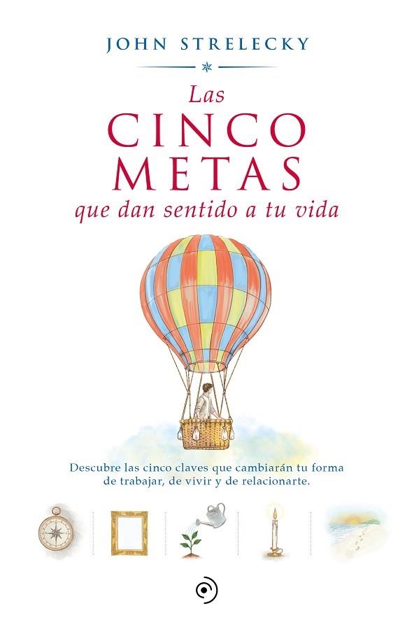 LAS CINCO METAS QUE DAN SENTIDO A TU VIDA | 9788418128592 | STRELECKY, JOHN P.